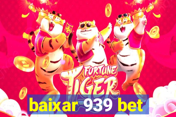 baixar 939 bet